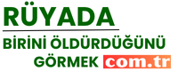ruyadabirinioldurdugunugormek.com.tr
